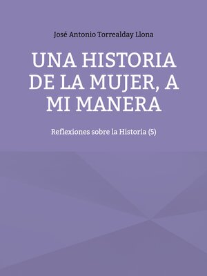 cover image of Una historia de la mujer, a mi manera